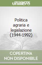 Politica agraria e legislazione (1944-1992) libro