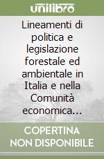 Lineamenti di politica e legislazione forestale ed ambientale in Italia e nella Comunità economica europea