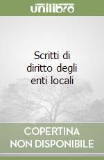 Scritti di diritto degli enti locali libro