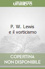 P. W. Lewis e il vorticismo