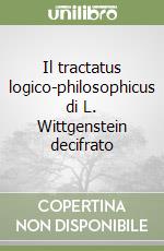 Il tractatus logico-philosophicus di L. Wittgenstein decifrato libro