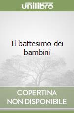 Il battesimo dei bambini libro