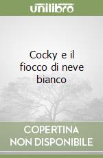 Cocky e il fiocco di neve bianco libro