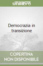 Democrazia in transizione libro