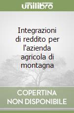 Integrazioni di reddito per l'azienda agricola di montagna