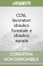 CCNL lavoratori idraulico forestale e idraulico agraria libro