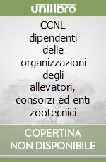 CCNL dipendenti delle organizzazioni degli allevatori, consorzi ed enti zootecnici libro