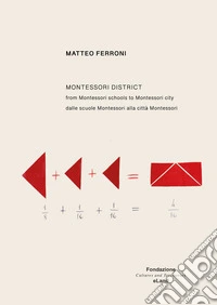 Montessori District. from Montessori schools to Montessori city-Dalle scuole Montessori alla città Montessori. Ediz. multilingue libro