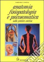 Anatomia, fisiopatologia e psicosomatica nella pratica estetica