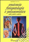 Anatomia, fisiopatologia e psicosomatica nella pratica estetica libro di Contini Raffaele
