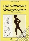 Guida alla nuova chirurgia estetica. I casi, le tecniche, i risultati libro