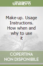 Make-up. Usage Instructions. How when and why to use it libro