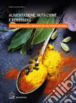 Alimentazione, nutrizione e benessere libro