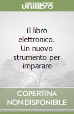 Il libro elettronico. Un nuovo strumento per imparare libro