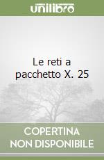 Le reti a pacchetto X. 25 libro