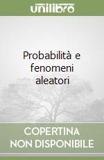 Probabilità e fenomeni aleatori libro