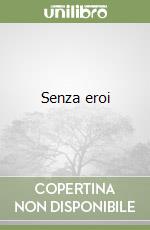 Senza eroi libro