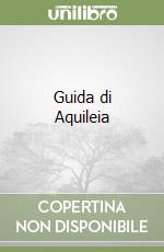 Guida di Aquileia