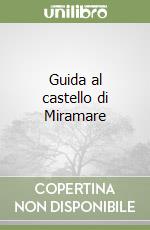 Guida al castello di Miramare libro