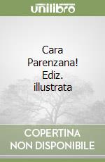 Cara Parenzana! Ediz. illustrata libro