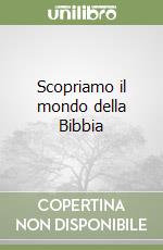 Scopriamo il mondo della Bibbia libro