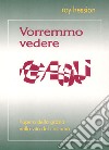 Vorremmo vedere Gesù. L'opera della grazia nella vita cristiana libro