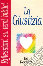 La giustizia. Che vuol dire essere giusti? libro