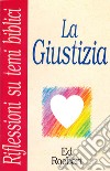 La giustizia. Che vuol dire essere giusti? libro