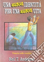 Una nuova identità per una nuova vita. Vittoria sulle tenebre libro