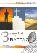 I tre campi di battaglia. La mente, la Chiesa e i luoghi celesti