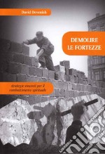 Demolire le fortezze. Strategie vincenti per il combattimento spirituale libro