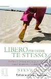 Libero per essere te stesso libro