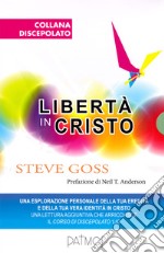 Libertà in Cristo. Una esplorazione personale della tua eredità e della tua vera identità in Cristo libro