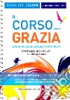 Il corso sulla Grazia. Guida del leader. Ediz. a spirale. Con Contenuto digitale per download e accesso on line libro