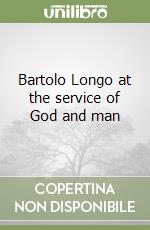 Bartolo Longo at the service of God and man libro