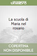 La scuola di Maria nel rosario libro