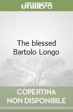 The blessed Bartolo Longo libro