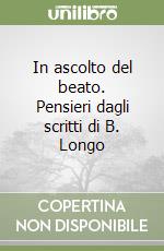 In ascolto del beato. Pensieri dagli scritti di B. Longo