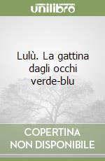 Lulù. La gattina dagli occhi verde-blu