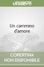 Un cammino d'amore libro