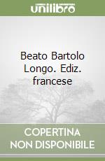 Beato Bartolo Longo. Ediz. francese libro