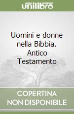 Uomini e donne nella Bibbia. Antico Testamento libro