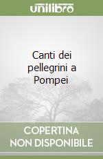 Canti dei pellegrini a Pompei