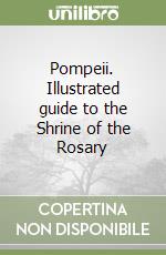 Pompeii. Illustrated guide to the Shrine of the Rosary