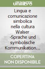 Lingua e comunicazione simbolica nella cultura Walser -Sprache und symbolische Kommunikation in der Walserkultur. Atti (Gressonay, dal 14 al15 ottobre 1988) libro