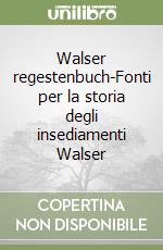 Walser regestenbuch-Fonti per la storia degli insediamenti Walser libro