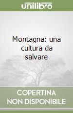 Montagna: una cultura da salvare libro