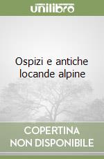 Ospizi e antiche locande alpine