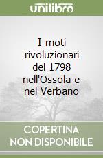 I moti rivoluzionari del 1798 nell'Ossola e nel Verbano libro