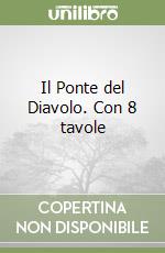 Il Ponte del Diavolo. Con 8 tavole libro